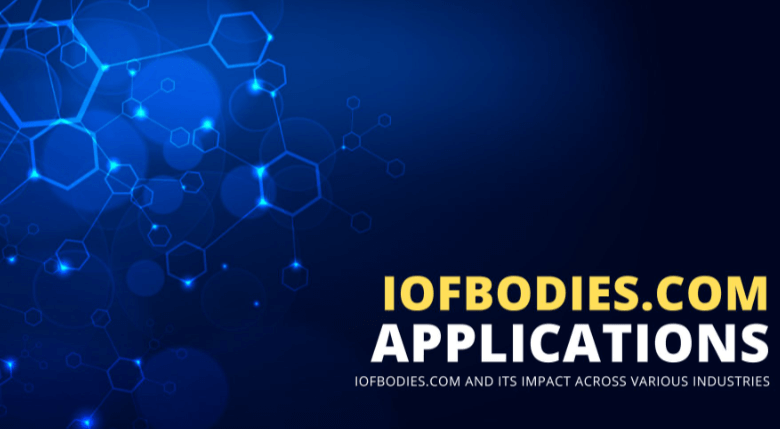 Iofbodies.Com Applications: the Latest Applications From Iofbodies.Com in the Tech Industry