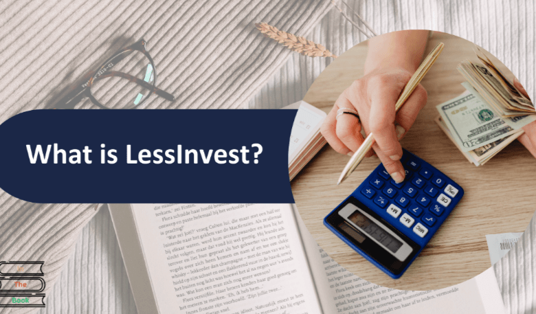 LessInvest.com Invest: How LessInvest.com Helps You Make Smarter Investment Decisions